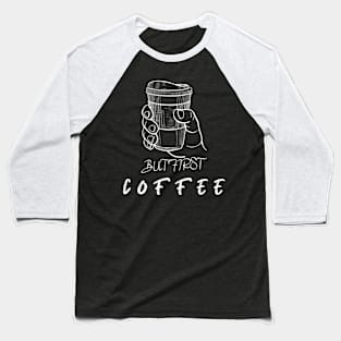 But first coffee Baseball T-Shirt